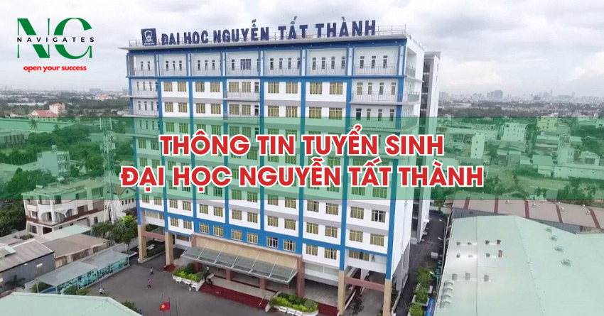 Thông tin tuyển sinh Đại học Nguyễn Tất Thành 2023