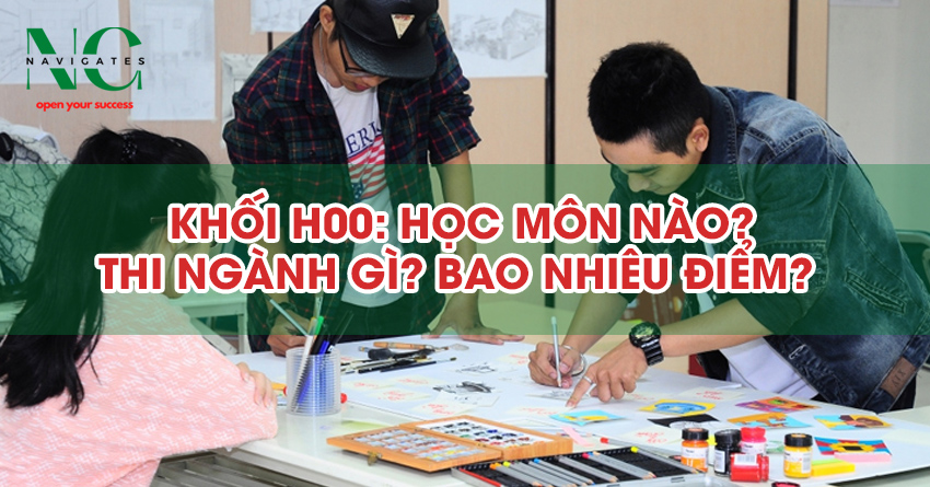 Khối H00: Học Môn Nào? Thi Ngành Gì? Bao Nhiêu Điểm?