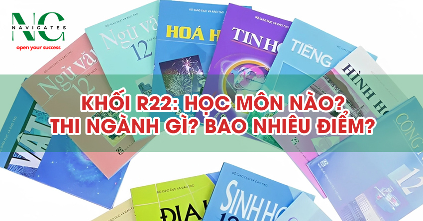 Khối R22: Học Môn Nào? Thi Ngành Gì? Bao Nhiêu Điểm?