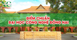 Điểm chuẩn Đại học Công nghệ Đồng Nai (DNTU) năm 2025