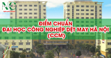 Điểm chuẩn Đại học Công nghiệp Dệt may Hà Nội (HTU) năm 2025