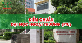 Điểm chuẩn Đại học Ngoại thương (FTU) năm 2025
