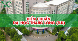 Điểm chuẩn Đại học Thăng Long (TLU) năm 2025