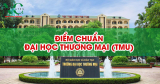 Điểm chuẩn Đại học Thương mại (TMU) 2025