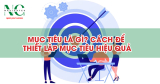Mục tiêu là gì? Cách thiết lập mục tiêu hiệu quả nhất 