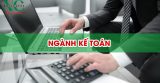 Ngành Kế Toán: Học Gì? Ở Đâu? Ra Trường Làm Gì?