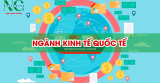 Ngành Kinh Tế Quốc Tế: Học Gì? Ở Đâu? Ra Trường Làm Gì?