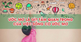 Ước mơ là gì? Tầm quan trọng của việc sống có ước mơ 